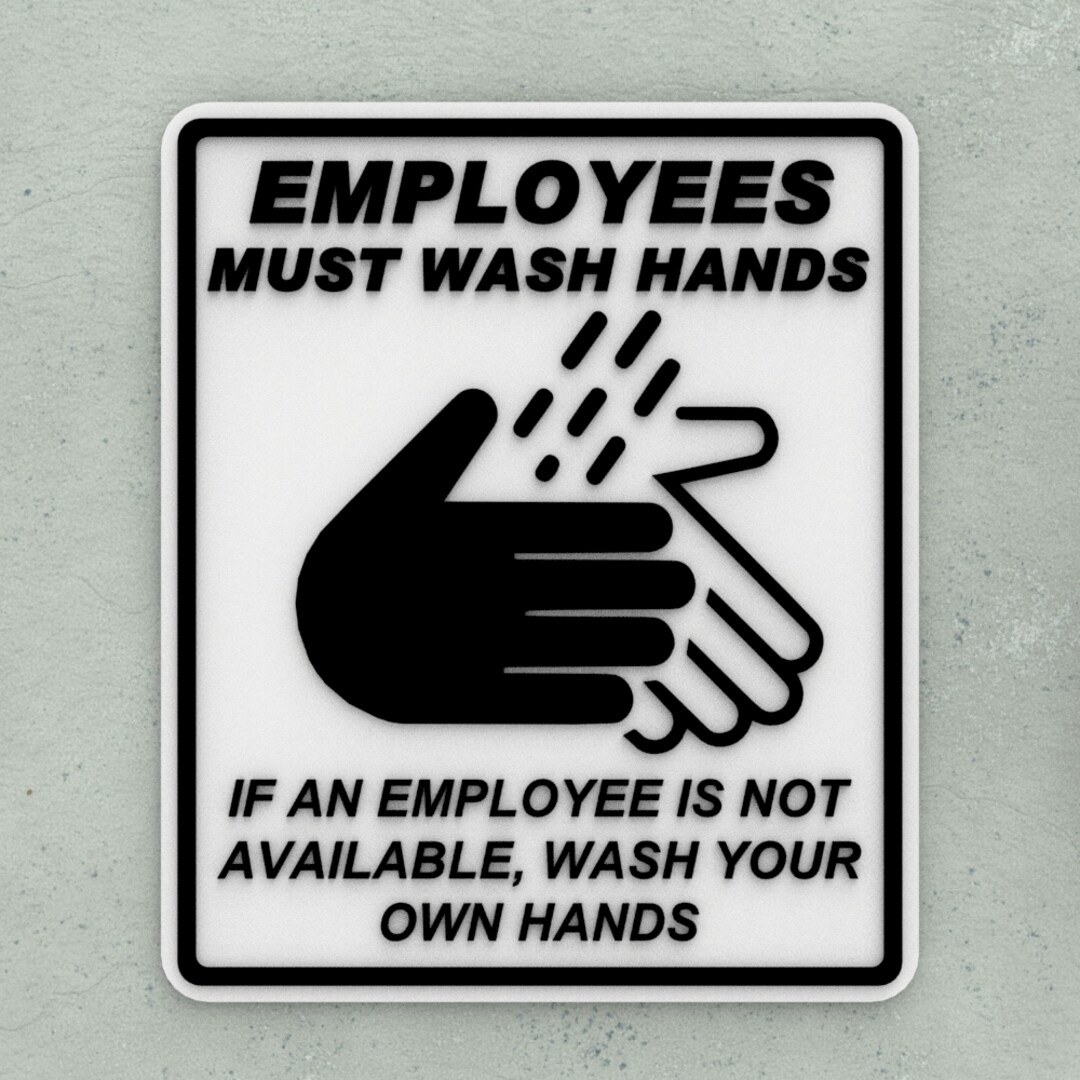 Funny Sign | Employees Must Wash Hands If an Employee, Wash your Own Hands | MakerPlace by Michaels funny-sign-employees-must-wash-hands-if-an-employee-wash-your-own-hands-makerplace-by-michaels